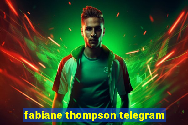 fabiane thompson telegram